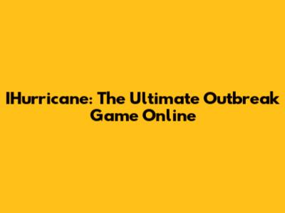 IHurricane: The Ultimate Outbreak Game Online