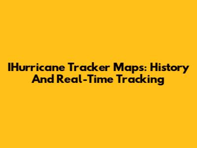 IHurricane Tracker Maps: History And Real-Time Tracking