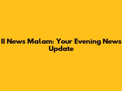 II News Malam: Your Evening News Update