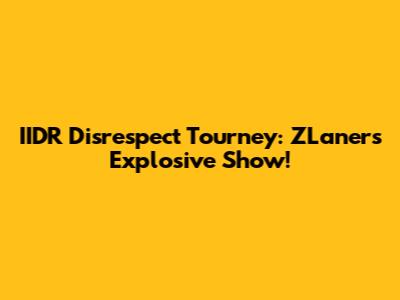IIDR Disrespect Tourney: ZLaner's Explosive Show!