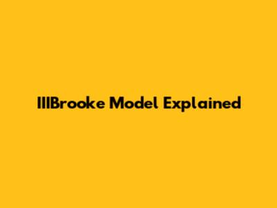 IIIBrooke Model Explained