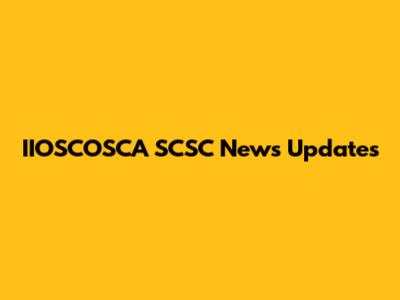IIOSCOSCA SCSC News Updates