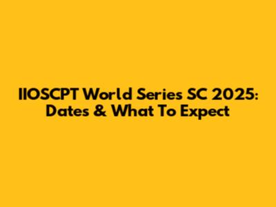 IIOSCPT World Series SC 2025: Dates & What To Expect