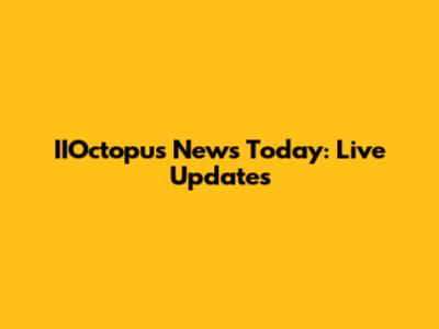 IIOctopus News Today: Live Updates