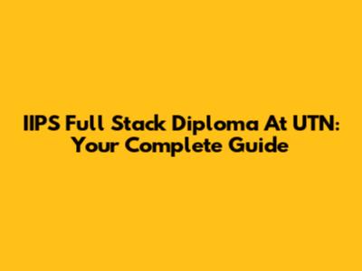 IIPS Full Stack Diploma At UTN: Your Complete Guide