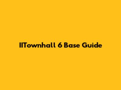 IITownhall 6 Base Guide