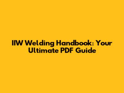 IIW Welding Handbook: Your Ultimate PDF Guide