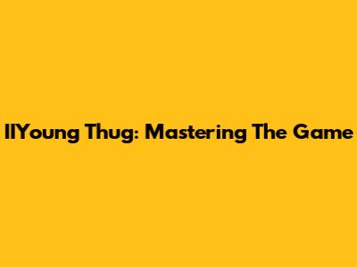 IIYoung Thug: Mastering The Game