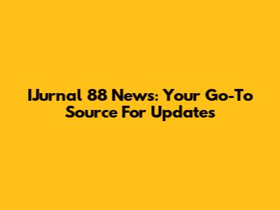 IJurnal 88 News: Your Go-To Source For Updates