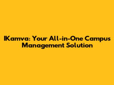 IKamva: Your All-in-One Campus Management Solution