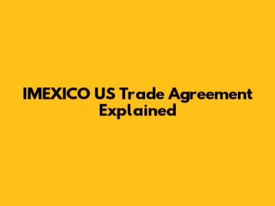 IMEXICO US Trade Agreement Explained