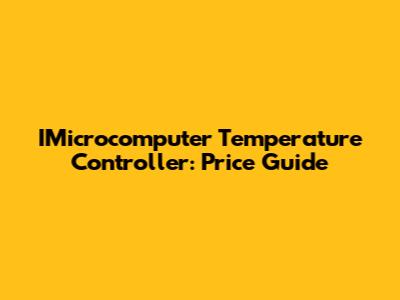 IMicrocomputer Temperature Controller: Price Guide