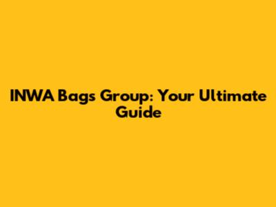 INWA Bags Group: Your Ultimate Guide