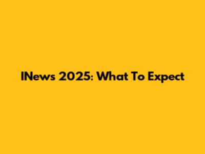 INews 2025: What To Expect