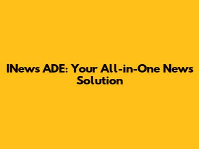 INews ADE: Your All-in-One News Solution
