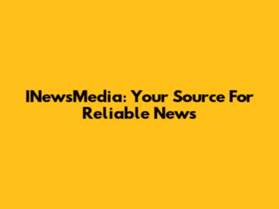 INewsMedia: Your Source For Reliable News