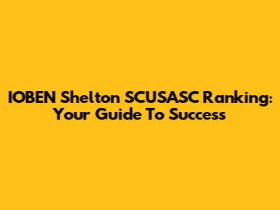IOBEN Shelton SCUSASC Ranking: Your Guide To Success