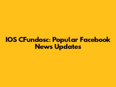 IOS CFundosc: Popular Facebook News Updates