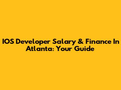 IOS Developer Salary & Finance In Atlanta: Your Guide