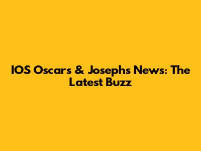 IOS Oscars & Joseph's News: The Latest Buzz