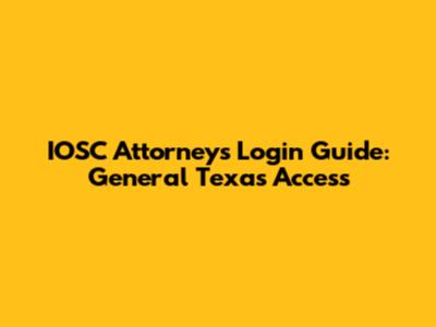 IOSC Attorneys Login Guide: General Texas Access