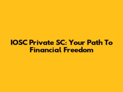 IOSC Private SC: Your Path To Financial Freedom