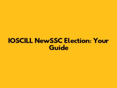 IOSCILL NewSSC Election: Your Guide
