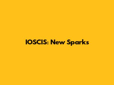 IOSCIS: New Sparks