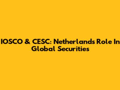 IOSCO & CESC: Netherlands' Role In Global Securities
