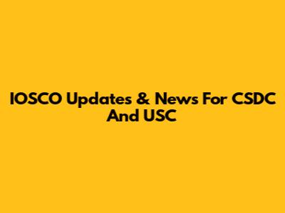 IOSCO Updates & News For CSDC And USC