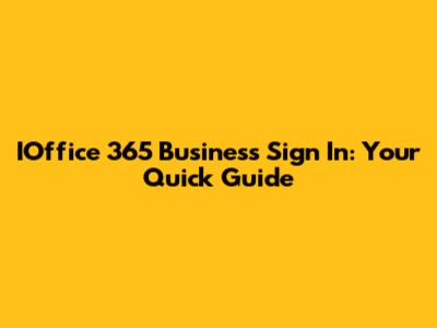 IOffice 365 Business Sign In: Your Quick Guide