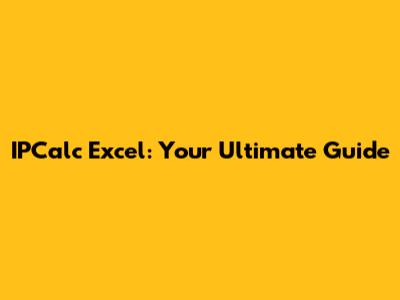 IPCalc Excel: Your Ultimate Guide