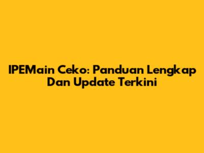 IPEMain Ceko: Panduan Lengkap Dan Update Terkini