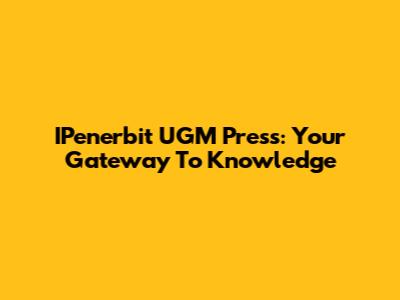IPenerbit UGM Press: Your Gateway To Knowledge