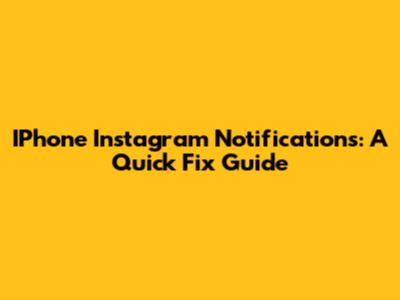IPhone Instagram Notifications: A Quick Fix Guide