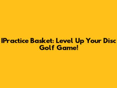 IPractice Basket: Level Up Your Disc Golf Game!