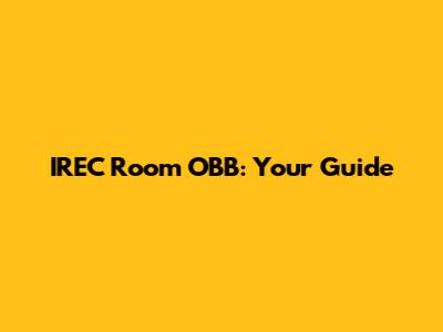 IREC Room OBB: Your Guide