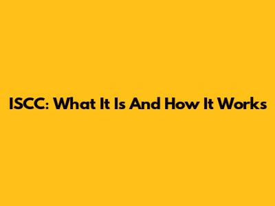 ISCC: What It Is And How It Works