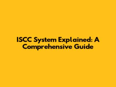 ISCC System Explained: A Comprehensive Guide