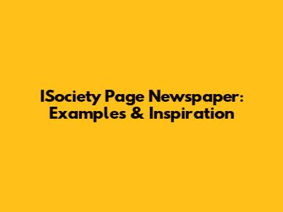 ISociety Page Newspaper: Examples & Inspiration