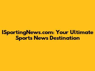 ISportingNews.com: Your Ultimate Sports News Destination