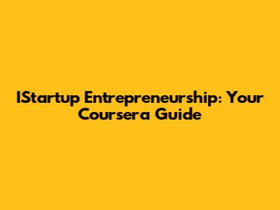 IStartup Entrepreneurship: Your Coursera Guide