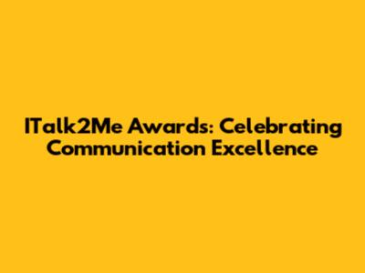 ITalk2Me Awards: Celebrating Communication Excellence