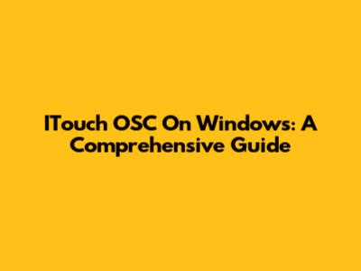ITouch OSC On Windows: A Comprehensive Guide