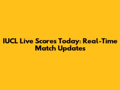 IUCL Live Scores Today: Real-Time Match Updates