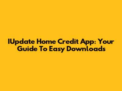 IUpdate Home Credit App: Your Guide To Easy Downloads