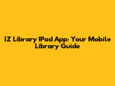 IZ Library IPad App: Your Mobile Library Guide