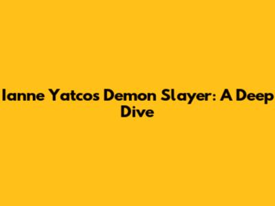 Ianne Yatco's Demon Slayer: A Deep Dive