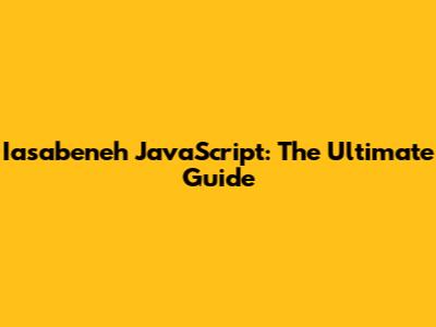 Iasabeneh JavaScript: The Ultimate Guide