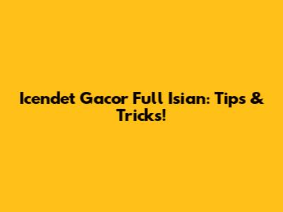 Icendet Gacor Full Isian: Tips & Tricks!